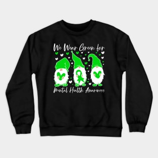 We Wear Green for Mental Health Awareness Gnome Crewneck Sweatshirt